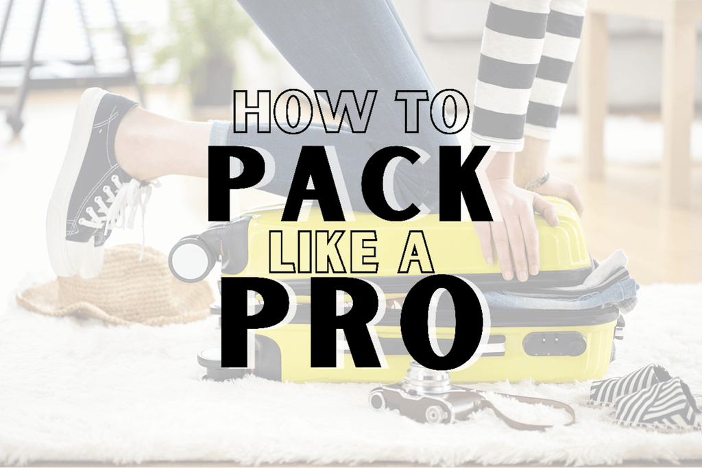 HOW TO PACK AS A PRO