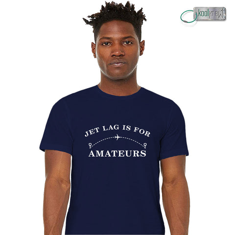 Jet Lag Is For Amateurs T-Shirt