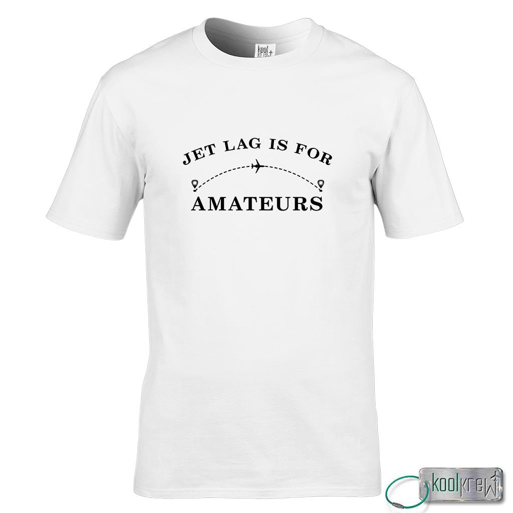 Jet Lag Is For Amateurs T-Shirt