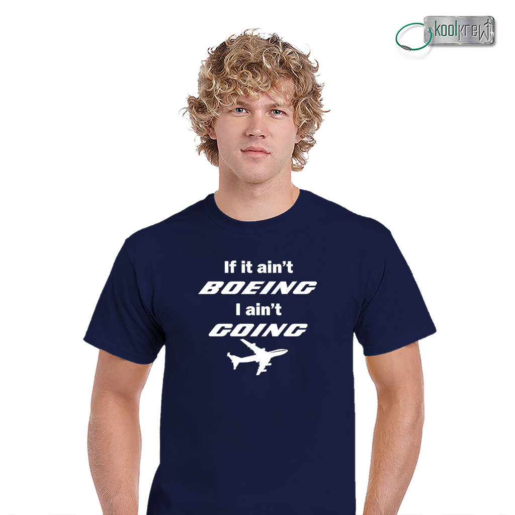 If It Ain't Boeing I Ain't Going T-Shirt