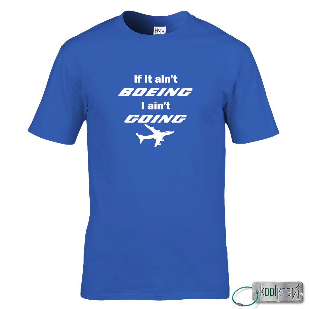 If It Ain't Boeing I Ain't Going T-Shirt