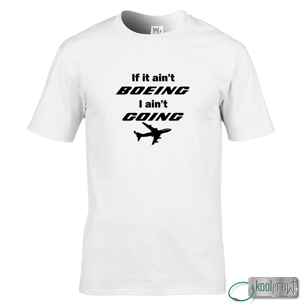 If It Ain't Boeing I Ain't Going T-Shirt