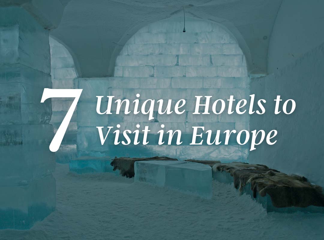 7 of the Most Unique Hotels and Resorts to Visit Around the World