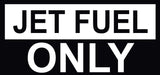 Jet Fuel Only-Stickers