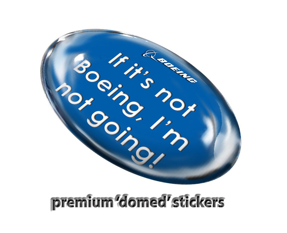 Boeing 'If it's not Boeing, I'm not going' Stickers-PREMIUM