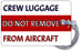 Crew luggage - Do Not Remove From Aircraft