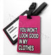 You wont look good in my clothes-2D Rubber Tag