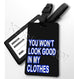 You wont look good in my clothes-2D Rubber Tag